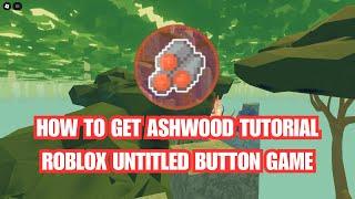 How to get ASHWOOD | Roblox Untitled Button Simulator