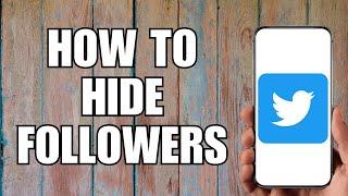 How To Hide Followers On Twitter (2023)