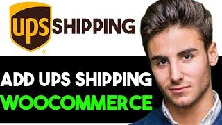 ADD UPS SHIPPING ON YOUR WOOCOMMERCE STORE 2024! (FULL GUIDE)