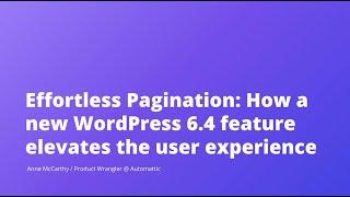 Effortless Pagination: How a new WordPress 6.4 feature elevates the user experience