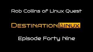 Destination Linux EP49 - Rob Collins of Linux Quest