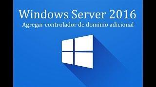 Windows Server 2016 - 11. Agregar controlador de dominio adicional