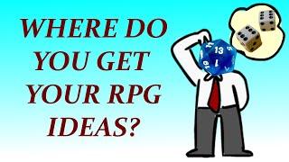 Where to Get RPG Ideas