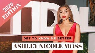 Get To Know Me Better – 21 Questions W/ Ashley Nicole Moss (2020)