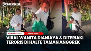 Viral Wanita Dianiaya dan Diteriaki Teroris di Halte Taman Anggrek Jakbar, Begini Kronologinya