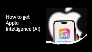 Apple Intelligence - How to get it on your iPhone