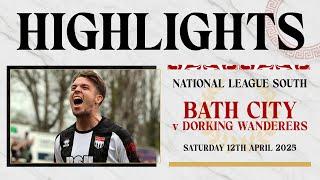 𝗛𝗜𝗚𝗛𝗟𝗜𝗚𝗛𝗧𝗦 | Bath City v Dorking Wanderers | 12th April 2025 | National League South