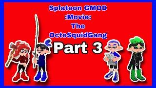 :Splatoon GMOD Movie: The OctoSquidGang Part 3