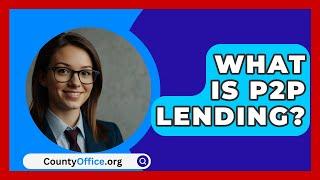 What Is P2P Lending? - CountyOffice.org