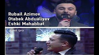 Otabek Abdualiyev & Rubail Azimov - Eshki Mahabbat