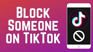 How to Block Someone on TikTok in 2024