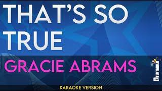 That's So True - Gracie Abrams (KARAOKE)