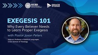 Exegesis 101: Why Every Believer Needs to Learn Proper Exegesis Webinar with Jason Peters