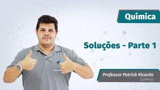 Soluções (parte 1) - Prof Patrick Ricardo - Química - Curso Preparatório Passei