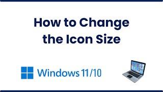 How to Change the Icon Size in Windows 10/11