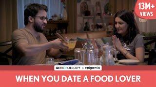 FilterCopy | When You Date A Food Lover | Ft. Veer Rajwant Singh and Eisha Chopra