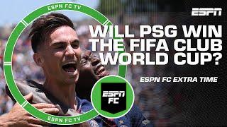Will PSG win the FIFA Club World Cup?  | ESPN FC Extra Time
