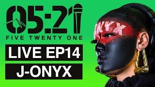 05:21 LIVE #14 : J-Onyx