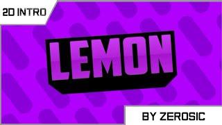 {2D INTRO} Lemon FX | By Zerosic