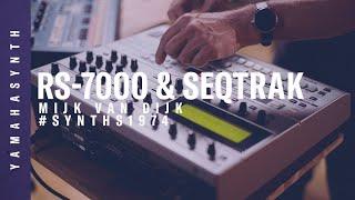 Yamaha | RS7000 & Seqtrak | Mijk van Dijk | #SYNTHS1974