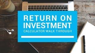 Return on Investment Calculator Walk Through