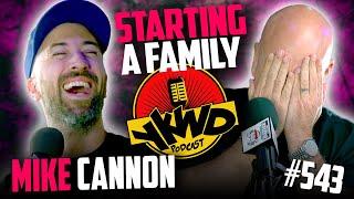 YKWD #543 | Mike Cannon | Starting a Family