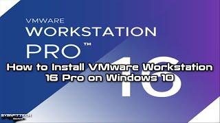 How to Install VMware Workstation 16 Pro on Windows 10 | SYSNETTECH Solutions