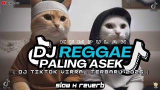 KUMPULAN DJ REGGAE SLOW STYLE SANTAI TERBARU 2024 REVERB ( FULL BASS FYP TIKTOK 2024)