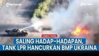 Saling Hadap-Hadapan, Tank LPR Hancurkan BMP Ukraina di Bakhmut