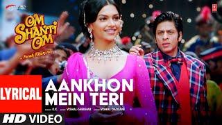 Aankhon Mein Teri Ajab Si (Lyrical) Om Shanti Om | K.K. | Shahrukh Khan | Deepika Padukone