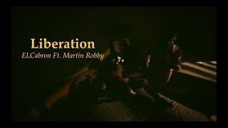 ELCabron - Liberation Ft. Martin Robby (Official Music Video)