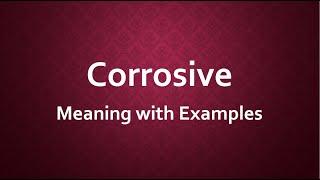 Corrosive Meaning with Examples