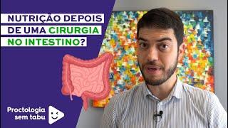 Como fica a NUTRIÇÃO depois de uma cirurgia de intestino?