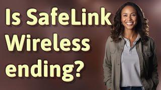 Is SafeLink Wireless ending?