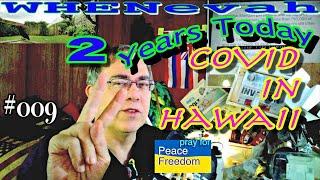 WHENevah #009 = 2 Years of Hawaii COVID Today = Mar 6, 2022