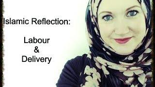 ISLAMIC REFLECTION: LABOUR & DELIVERY | MUSLIMAMA