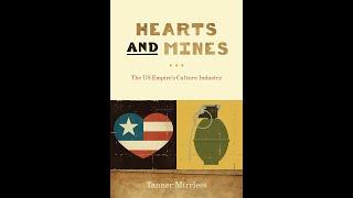 Hearts and Mines: The US Empire's Cultural Industry w/Tanner Mirrlees and Scott Forsyth