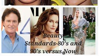 Beauty Standards- 80's and 90's versus NOW