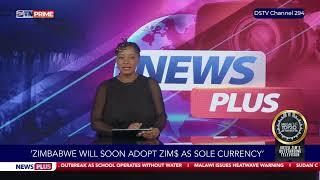 'Zimbabwe Will Soon Adopt Zim$ As Sole Currency' | ZTN Prime | News Plus