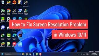 How to Fix Screen Resolution Problem in Windows 10/11