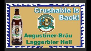 Crushable is Back! Augustiner-Bräu München - Lagerbier Hell