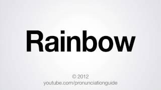 How to Pronounce Rainbow