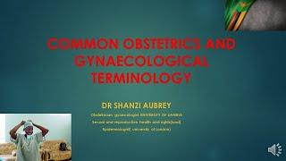 IMPORTANT OBSTETRIC AND GYNAECOLOGICAL TERMINOLOGY