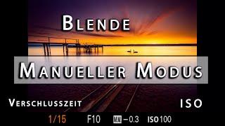 Manueller Modus Fotografieren lernen  | Blende, Verschlusszeit, ISO im M Modus