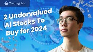 2 Undervalued AI Stocks To Buy for 2024 | Trading.Biz