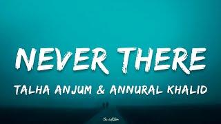 Never There by Jokhay, Annural Khalid & Talha Anjum | Lyrics