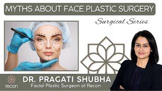 FACIAL PLASTIC SURGERY MYTHS BUSTED II Dr Pragati Shubha