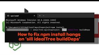 How to fix npm install hangs on ‘sill idealTree buildDeps’