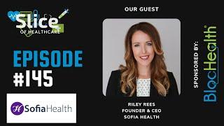 Episode #145 - Riley Rees, Founder & CEO at Sofia Health