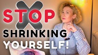 Stop Shrinking Yourself: 3 Steps to Own Your Worth
